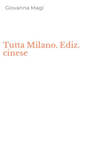 Tutta Milano. Ediz. cinese