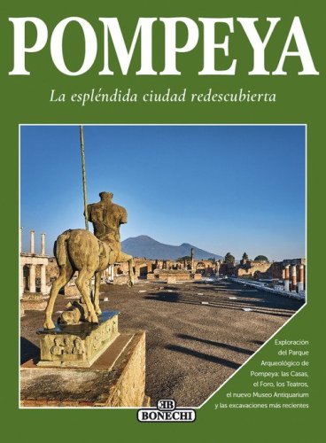 Pompei, la splendida citt&agrave; ritrovata. Ediz. spagnola