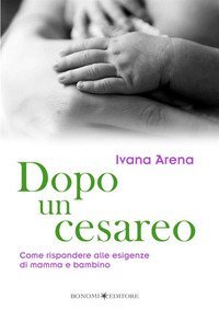 Dopo un cesareo. Come rispondere alle esigenze di mamma e bambino