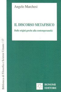 Il discorso metafisico. Dalle origini greche alla contemporaneit&agrave;