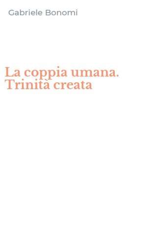 La coppia umana. Trinit&agrave; creata
