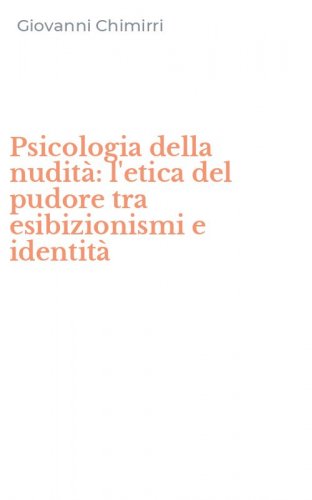 Psicologia della nudit&agrave;: l'etica del pudore tra esibizionismi e identit&agrave;