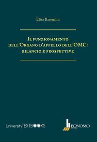 FUNZIONAMENTO DELL'ORGANO D'APPELLO DELL'OMC: BILANCIO E PROSPETTIVE (IL)