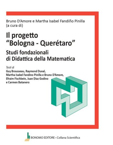 Il progetto &laquo;Bologna-Queretaro&raquo;. Studi fondazionali di didattica della matematica