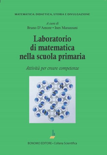 Laboratorio di matematica nella scuola primaria. Attivit&agrave; per creare competenze