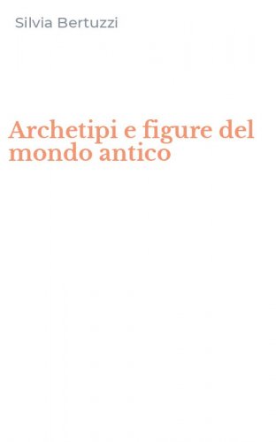 Archetipi e figure del mondo antico