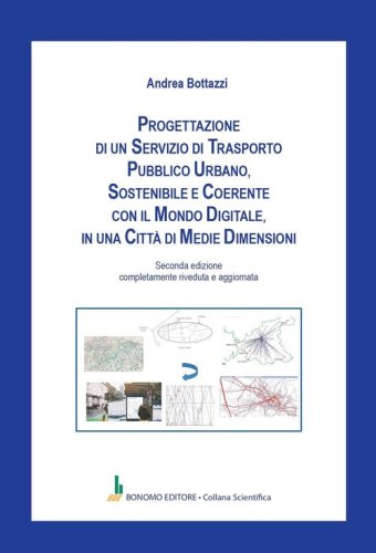 Progettazione di un servizio di trasporto pubblico urbano, sostenibile e coerente con il mondo digitale, in una citt&agrave; di medie dimensioni