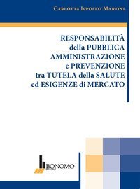 Responsabilit&agrave; della pubblica amministrazione e prevenzione tra tutela della salute ed esigenze di mercato