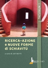 Ricerca-azione e nuove forme di schiavit&ugrave;