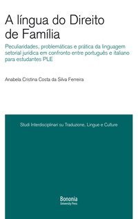 A l&iacute;ngua do Direito de Fam&iacute;lia. Peculiaridades, problem&aacute;ticas e pr&aacute;tica da linguagem setorial jur&iacute;dica em confronto entre portugu&ecirc;s e italiano para estudantes PLE