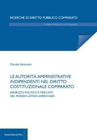 Le autorit&agrave; amministrative indipendenti nel diritto costituzionale comparato. Indirizzo politico e mercato nel mondo latino-americano