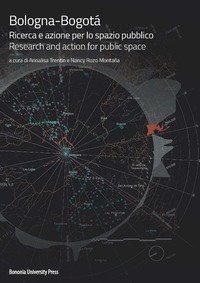 Bologna-Bogot&aacute;. Ricerca e azione per lo spazio pubblico. Ediz. italiana e inglese
