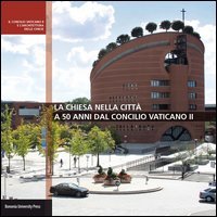 La chiesa nella citt&agrave; a 50 anni dal Concilio Vaticano II