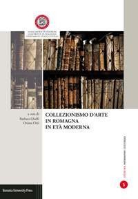 Collezionismo d'arte in Romagna in et&agrave; moderna