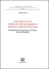 Controlli sul mercato finanziario e responsabilit&agrave; penale. Posizioni di garanzia e tutela del risparmio