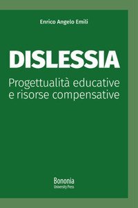 Dislessia. Progettualit&agrave; educative e risorse compensative
