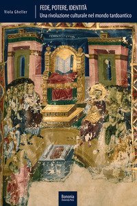 Fede, potere, identit&agrave; Una rivoluzione culturale nel mondo tardoantico (Italia, IV-V secolo d. C.)
