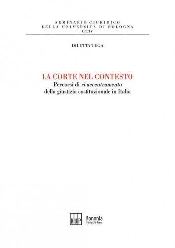 La corte nel contesto. Percorsi di &laquo;ri-accentramento&raquo; della giustizia costituzionale in Italia