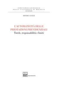 L'automaticit&agrave; delle prestazioni previdenziali. Tutele, responsabilit&agrave; e limiti