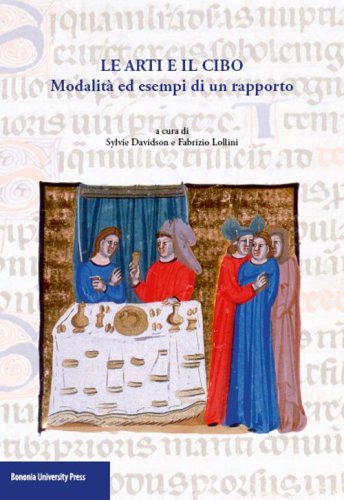 Le arti e il cibo. Modalit&agrave; ed esempi di un rapporto