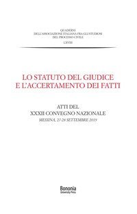 Lo Statuto del giudice e l'accertamento dei fatti. Atti del XXXII Convegno nazionale (Messina, 27-28 settembre 2019)