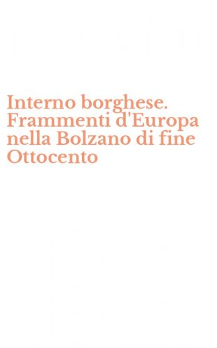 Interno borghese. Frammenti d'Europa nella Bolzano di fine Ottocento