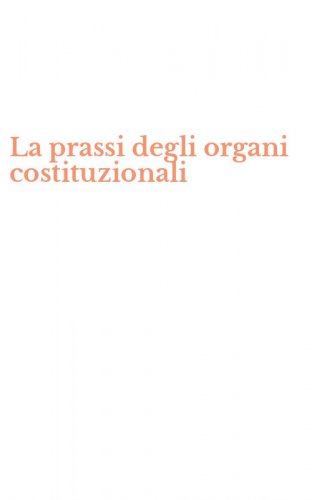 La prassi degli organi costituzionali
