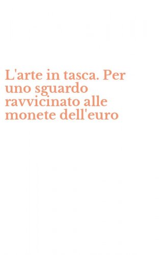 L'arte in tasca. Per uno sguardo ravvicinato alle monete dell'euro