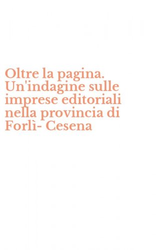 Oltre la pagina. Un'indagine sulle imprese editoriali nella provincia di Forl&igrave;-Cesena