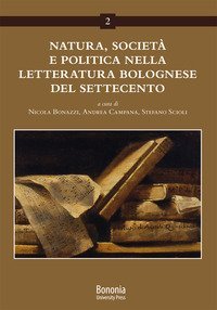 Natura, societ&agrave; e politica nella letteratura bolognese del Settecento