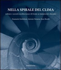 Nella spirale del clima. Culture e societ&agrave; mediterranee di fronte ai mutamenti climatici