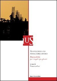 Nuovo statuto penale del lavoro. Responsabilit&agrave; per i singoli e per gli enti