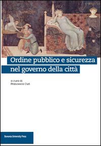 Ordine pubblico e sicurezza nel governo della citt&agrave;