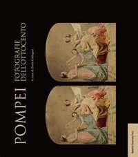 Pompei. Fotografie dell'Ottocento