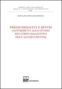 Pregiudizialit&agrave; e rinvio (contributo allo studio dei limiti soggettivi dell'accertamento)