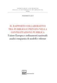 Il rapporto collaborativo tra pubblico e privato nella contrattazione pubblica. Unione Europea e ordinamenti nazionali: analisi comparata di modelli e riforme