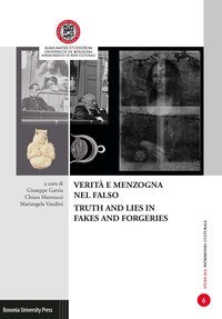 Verit&agrave; e menzogna nel falso-Truth and lies in fakes and forgeries