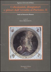 Collezionisti, disegnatori e pittori dall'Arcadia al Purismo