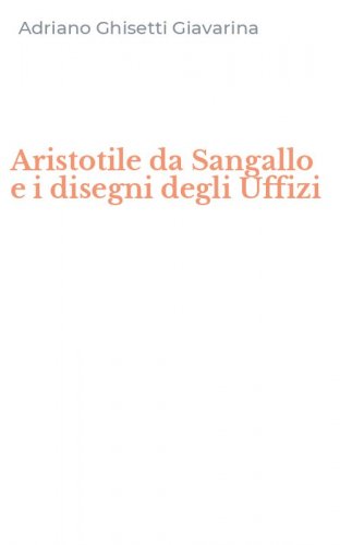 Aristotile da Sangallo e i disegni degli Uffizi