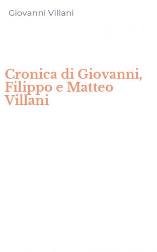 Cronica di Giovanni, Filippo e Matteo Villani