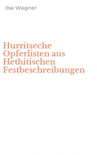 Hurritseche Opferlisten aus Hethitischen Festbeschreibungen