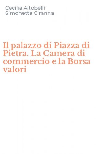 Il palazzo di Piazza di Pietra. La Camera di commercio e la Borsa valori