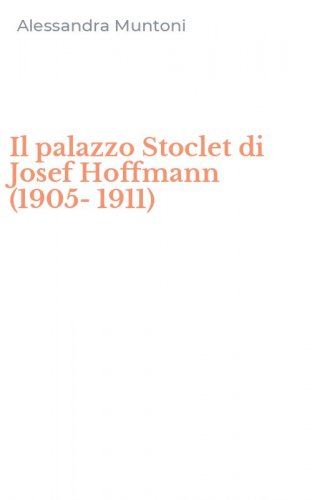 Il palazzo Stoclet di Josef Hoffmann (1905-1911)