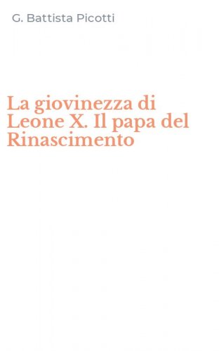 La giovinezza di Leone X. Il papa del Rinascimento