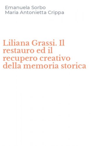Liliana Grassi. Il restauro ed il recupero creativo della memoria storica