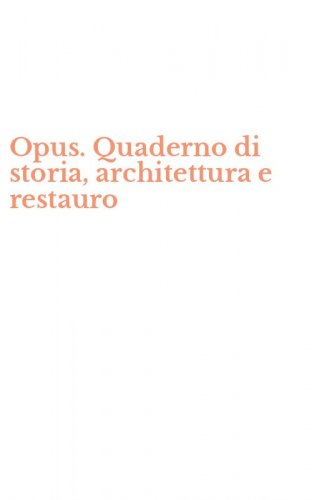 Opus. Quaderno di storia, architettura e restauro
