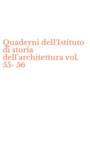 Quaderni dell'Istituto di storia dell'architettura vol. 55-56