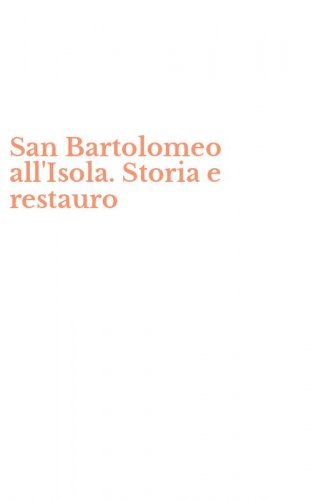 San Bartolomeo all'Isola. Storia e restauro