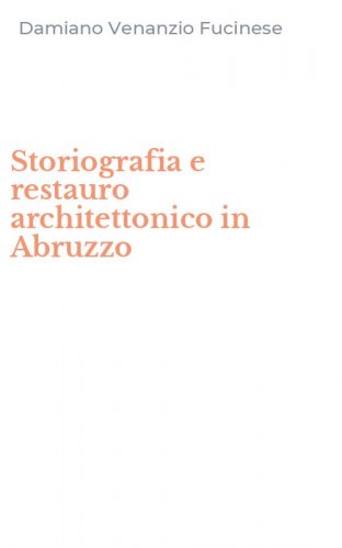 Storiografia e restauro architettonico in Abruzzo