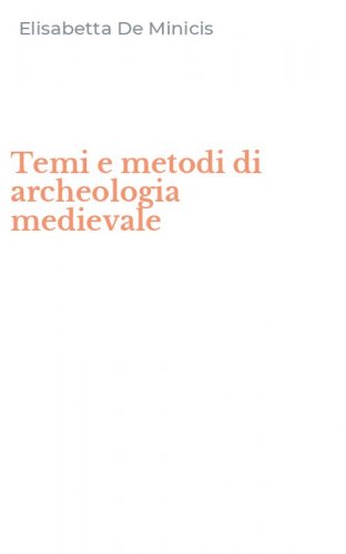 Temi e metodi di archeologia medievale